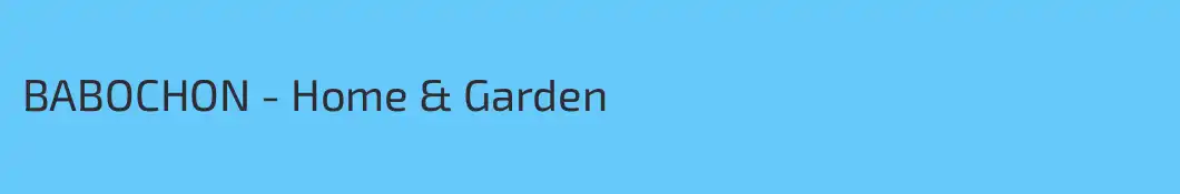 BABOCHON - Home & Garden
